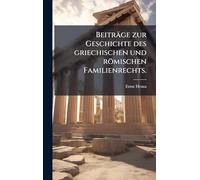 Beiträge zur Geschichte des griechischen und römischen Familienrechts.