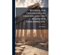 Beiträge zur Geschichte des griechischen und römischen Familienrechts.