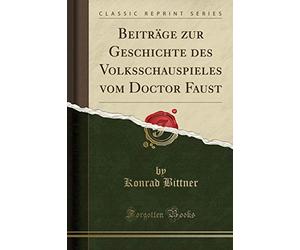 Beiträge Zur Geschichte Des Volksschauspieles Vom Doctor Faust (Classic Reprint)