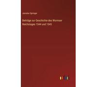 Beiträge zur Geschichte des Wormser Reichstages 1544 und 1545