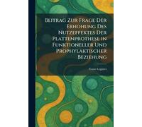 Beitrag zur frage der erhohung des nutzeffektes der plattenprothese in funktioneller und prophylaktischer beziehung