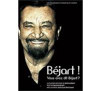 Béjart !... Vous avez dit Bejart ?