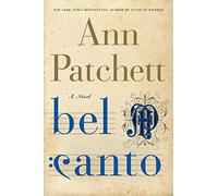 Bel Canto: A Novel by Ann Patchett (2001-05-22)