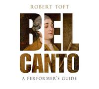 Bel Canto: A Performer's Guide