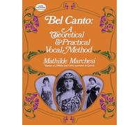 Bel Canto: A Theoretical and Practical Vocal Method (Dover Books on Music: Voice)