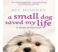 Bel Mooney A Small Dog Saved My Life Paperback Book Bel Mooney Multicolor
