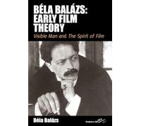 Béla Balázs: Early Film Theory: Visible Man and The Spirit of Film: 10 (Film Europa, 10)