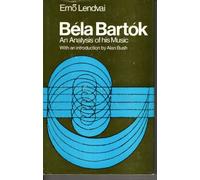 Bela Bartok: An Analysis of His Music