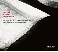 Thomas Zehetmair, Ruth Killius & Royal Northern Sinfonia - Bartok, Casken, Beethoven