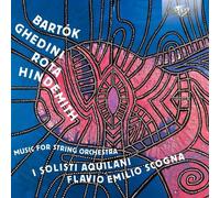 Solisti Aquilani; Flavio Scogna - Bartok-Ghedini-Rota-Hindemith: Music For String Orchestra