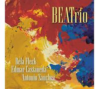 B?la Fleck, Edmar Casta?eda, Antonio S?nchez - BEATrio [VINYL]