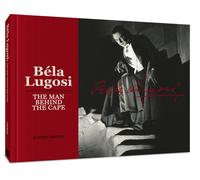 Bela Lugosi: The Man Behind the Cape
