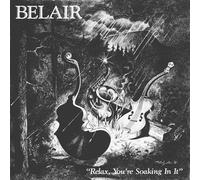 BELAIR - Relax. Youre Soaking In It - Vinyl Record - F600z
