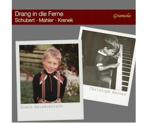 Belakowitsch/Berner - Franz Schubert, Gustav Mahler, Ernst Krenek: Drang In Die Ferne