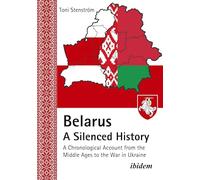 Belarus - A Silenced History: A Chronological Account from the Middle Ages to the War in Ukraine