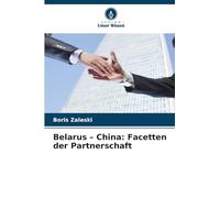 Belarus - China: Facetten der Partnerschaft