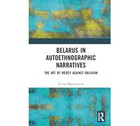 Belarus in Autoethnographic Narratives: The Art of Mercy Against Oblivion