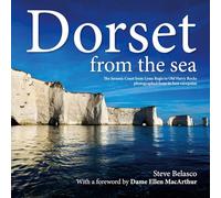 Belasco: Dorset from the Sea: The Jurassic Coast from Lyme Regis to Old Harry Rocks Photographed from its Best Viewpoint