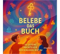 Belebe das Buch - Magische Vorlesegeschichten ohne Ende: 10 offene Geschichten ab 4 Jahren - zum Vorlesen, Mitmachen & Weitererzählen