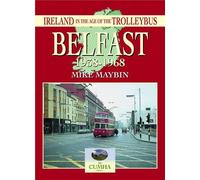 Belfast 1938-1968 (Ireland in the Age of the Trolleybus S.)