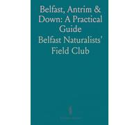 Belfast, Antrim & Down: A Practical Guide: History, nature and must-see sights for visitors and curious readers