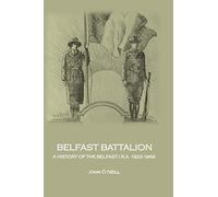 Belfast Battalion: A history of the Belfast I.R.A., 1922-1969