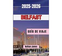 Belfast GUÍA DE VIAJE 2025-2026: Rincones ocultos, historia viva y el alma de una ciudad renacida