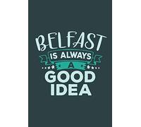Belfast Is Always A Good Idea: Travel Planner, Vacation Diary, Journey Notebook or Journal to organize your next holiday with 120 Dot Grid Pages, 6 x ... Soft Cover (Pioletta Art Travel Journals)