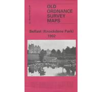 Belfast (Knockdene Park) 1902: Co Down Sheet 5.09 (Old Ordnance Survey Maps of County Down)