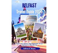 Belfast Travel Guide 2025: Discover Iconic Landmarks, Unique Neighborhoods, and Local Experiences for a Memorable Stay (Pathways to Adventure: Comprehensive Travel Guides)