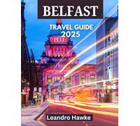 BELFAST TRAVEL GUIDE: Your Ultimate Guide to Northern Ireland’s Capital