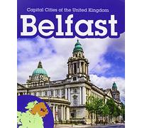 Belfast (Young Explorer: Capital Cities of the United Kingdom)