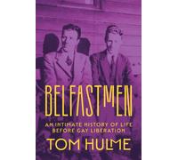 Belfastmen : An Intimate History of Life Before Gay Liberation