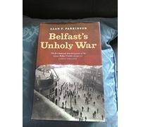 Belfast's Unholy War: The Troubles of the 1920s