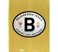 Belgian Beer Trails: Breweries - Cities - Beer Toursim