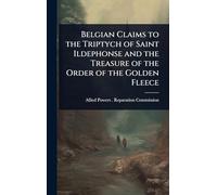 Belgian Claims to the Triptych of Saint Ildephonse and the Treasure of the Order of the Golden Fleece