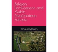 Belgian Fortifications and Aubin Neufchateau Fortress