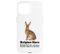 Belgian Hare My Rabbit Thinks He Is A Racehorse Case for iPhone 15