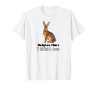 Belgian Hare My Rabbit Thinks He is A Racehorse T-Shirt