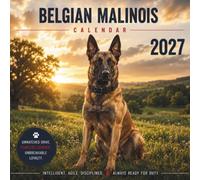 Belgian Malinois Calendar 2027: 12 Months of Intelligence, Courage, Loyalty, and Stunning Photography Celebrating the Ultimate Working Dog