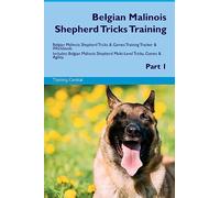 Belgian Malinois Shepherd Tricks Training Belgian Malinois Shepherd Tricks & Games Training Tracker & Workbook. Includes: Belgian Malinois Shepherd Multi-Level Tricks, Games & Agility. Part 1