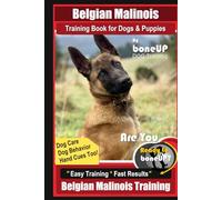 Belgian Malinois Training Book for Dogs & Puppies By BoneUP DOG Training, Dog Care, Dog Behavior, Hand Cues Too! Are You Ready to Bone Up? Easy Training * Fast Results, Belgian Malinois Training