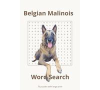 Belgian Malinois Word Search: 70 Puzzles with Easy to Read Print about Belgian Malinois, dog sports, training and more. 6x9 inches with 140 pages. ... occasion, dog enthusiasts and breed lovers.
