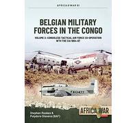Belgian Military Forces in the Congo: Volume 2 - Congolese Tactical Air Force co-operation with the CIA 1964-67: 61 (Africa@War)
