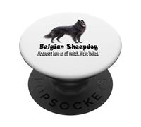 Belgian Sheepdog No Off Switch Funny Dog Saying Design PopSockets Adhesive PopGrip