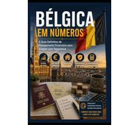 BÉLGICA EM NÚMEROS: O Guia Financeiro Completo para Planejar Sua Mudança