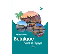 Belgique Guide de voyage 2026: Découvrez des joyaux cachés, des choses à faire, des attractions incontournables et de la culture en Europe occidentale