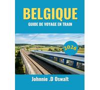 BELGIQUE GUIDE DE VOYAGE EN TRAIN 2026