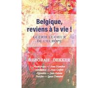 Belgique, reviens à la vie ! Guérir le coeur de l'Europe