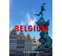 Belgium: A Beautiful Visual Journey for Travel and Photography Lovers